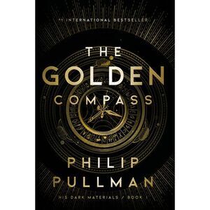 His Dark Materials: The Golden Compass (Book 1) -- Philip Pullman